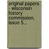 Original Papers - Wisconsin History Commission, Issue 5...