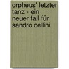 Orpheus' letzter Tanz - Ein neuer Fall für Sandro Cellini door Christobel Kent