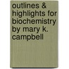 Outlines & Highlights For Biochemistry By Mary K. Campbell door Mary K. Campbell