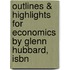 Outlines & Highlights For Economics By Glenn Hubbard, Isbn