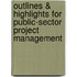 Outlines & Highlights For Public-Sector Project Management