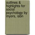 Outlines & Highlights For Social Psychology By Myers, Isbn