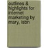 Outlines & Highlights For Internet Marketing By Mary, Isbn