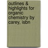 Outlines & Highlights For Organic Chemistry By Carey, Isbn door Cram101 Textbook Reviews