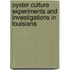 Oyster Culture Experiments And Investigations In Louisiana