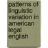 Patterns of Linguistic Variation in American Legal English