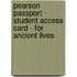 Pearson Passport - Student Access Card - For Ancient Lives