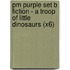 Pm Purple Set B Fiction - A Troop Of Little Dinosaurs (X6)