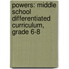 Powers: Middle School Differentiated Curriculum, Grade 6-8 door Not Available