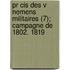 Pr Cis Des V Nemens Militaires (7); Campagne De 1802. 1819