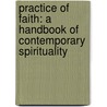 Practice Of Faith: A Handbook Of Contemporary Spirituality door Karl Rahner