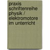 Praxis Schriftenreihe Physik / Elektromotore im Unterricht by Rupert Kandsperger