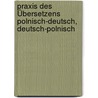 Praxis des Übersetzens Polnisch-Deutsch, Deutsch-Polnisch by Grazyna Milinska