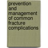 Prevention And Management Of Common Fracture Complications door Dolfi Herscovici