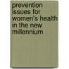 Prevention Issues for Women's Health in the New Millennium door Wendee M. Weschsberg