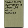 Private Sector Involvement In Urban Solid Waste Collection door Sampson Oduro-Kwarteng