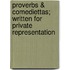 Proverbs & Comediettas; Written For Private Representation