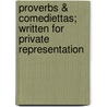 Proverbs & Comediettas; Written For Private Representation door Percy Hetherington Fitzgerald