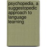 Psychopedia, A Suggestopedic Approach To Language Learning by Silke Lübbert