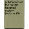 Publications Of The Buffalo Historical Society (Volume 25) door Buffalo Historical Society