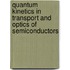 Quantum Kinetics In Transport And Optics Of Semiconductors