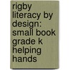 Rigby Literacy By Design: Small Book Grade K Helping Hands door Denny Meyer