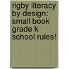 Rigby Literacy By Design: Small Book Grade K School Rules! by Tsang