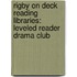 Rigby On Deck Reading Libraries: Leveled Reader Drama Club