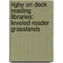 Rigby On Deck Reading Libraries: Leveled Reader Grasslands