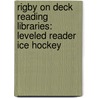 Rigby On Deck Reading Libraries: Leveled Reader Ice Hockey by Jack Otten