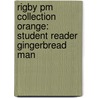 Rigby Pm Collection Orange: Student Reader Gingerbread Man by Rigby