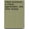Robert Buchanan; A Critical Appreciation, And Other Essays door Henry Murray