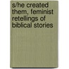 S/He Created Them, Feminist Retellings Of Biblical Stories door Naomi Graetz