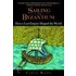 Sailing From Byzantium: How A Lost Empire Shaped The World