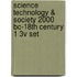 Science Technology & Society 2000 Bc-18th Century 1 3v Set