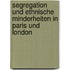 Segregation Und Ethnische Minderheiten In Paris Und London