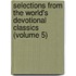 Selections From The World's Devotional Classics (Volume 5)