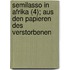 Semilasso In Afrika (4); Aus Den Papieren Des Verstorbenen