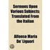 Sermons Upon Various Subjects; Translated From The Italian
