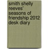 Smith Shelly Reeves' Seasons Of Friendship 2012 Desk Diary by Shelly Reeves Smith