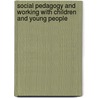 Social Pedagogy And Working With Children And Young People by Claire Cameron
