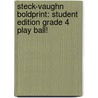 Steck-Vaughn Boldprint: Student Edition Grade 4 Play Ball! by Various Stckvagn