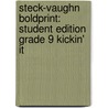 Steck-Vaughn Boldprint: Student Edition Grade 9 Kickin' It door Steck-Vaughn Company
