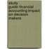 Study Guide-Financial Accounting:Impact On Decision Makers