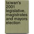 Taiwan's 2001 Legislative, Magistrates And Mayors Election