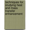 Techniques For Studying Heat And Mass Transfer Enhancement door Alina Adriana Minea
