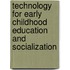 Technology for Early Childhood Education and Socialization
