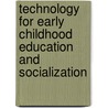Technology for Early Childhood Education and Socialization by Satomi Izumi-taylor