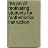 The Art Of Motivating Students For Mathematics Instruction door Stephen Krulik