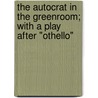 The Autocrat In The Greenroom; With A Play After "Othello" door William Spink